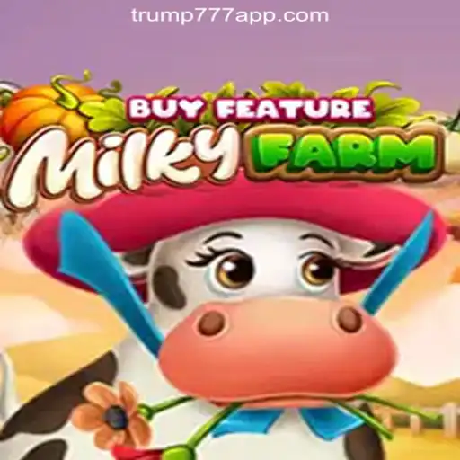 Exploring the Exciting World of MilkyFarmBuyFeature on Trump-777 Platform-Oficial Slots Brasil